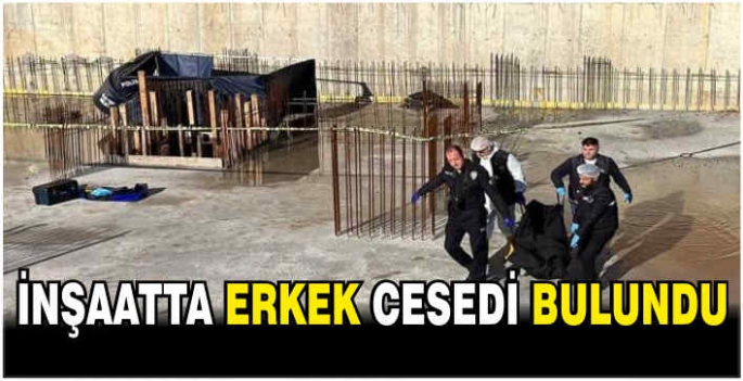 İnşaatta erkek cesedi bulundu