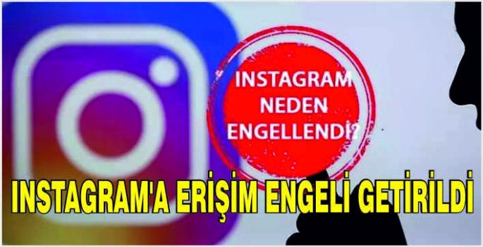 Instagram'a erişim engeli getirildi