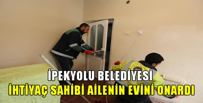 İpekyolu Belediyesi ihtiyaç sahibi ailenin evini onardı