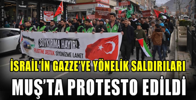 İsrail'in Gazze'ye yönelik saldırıları Muş'ta protesto edildi