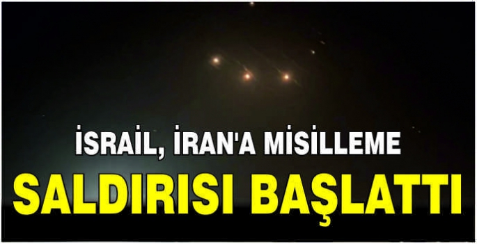 İsrail, İran'a misilleme saldırısı başlattı