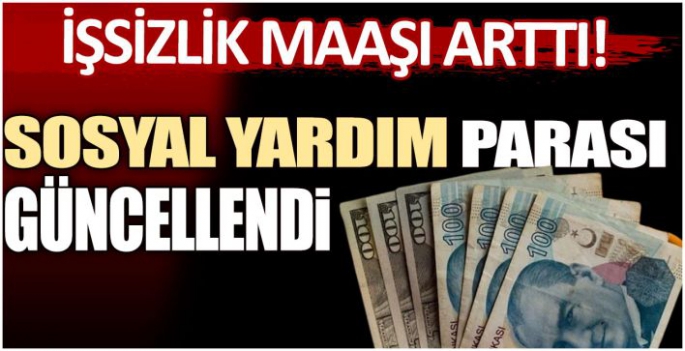 İşsizlik maaşı arttı! Sosyal yardım parası güncellendi