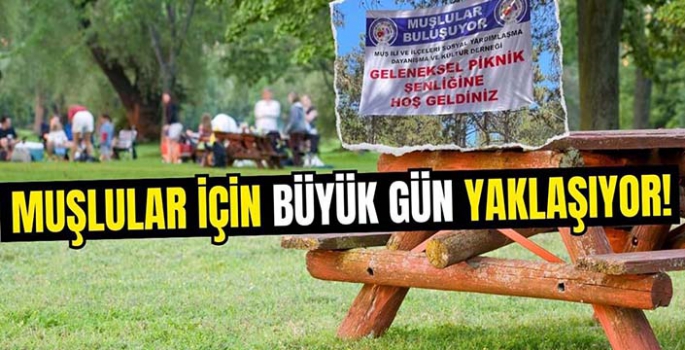 İstanbul’da büyük gün: Muşluların buluşacağı pikniğin tarihi belli oldu!