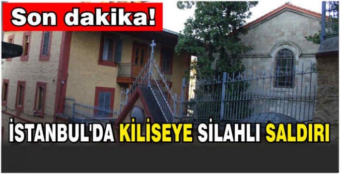 İstanbul'da kilisede silahlı saldırı