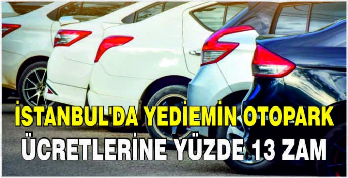 İstanbul'da yediemin otopark ücretlerine yüzde 13 zam