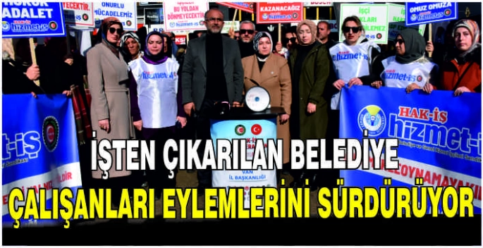 İşten çıkarılan belediye çalışanları eylemlerini sürdürüyor