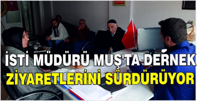 İSTİ Müdürü dernek Muş’ta ziyaretlerini sürdürüyor