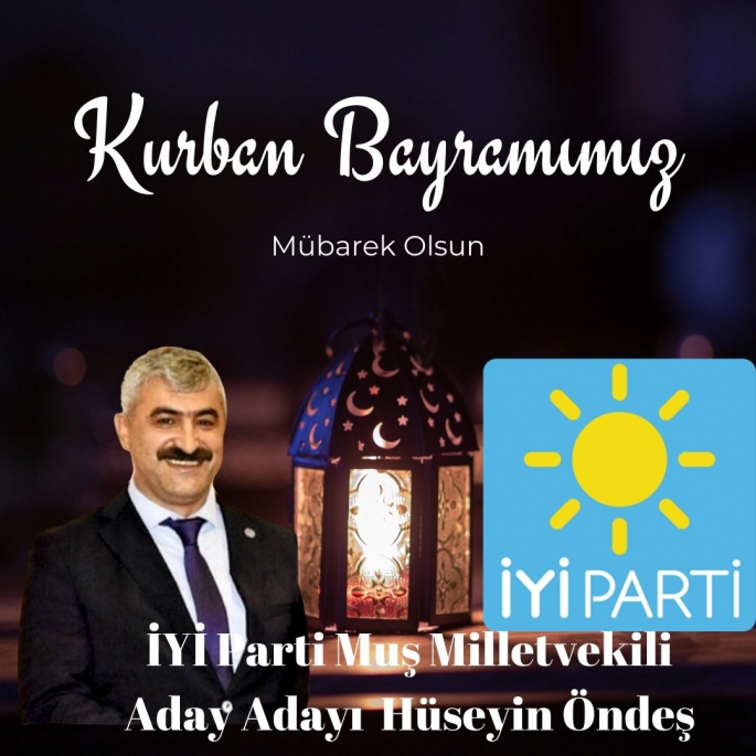 İYİ PARTİ MUŞ MİLETVEKİLİ ADAY ADAYINDAN KURBAN BAYRAMI MESAJI 