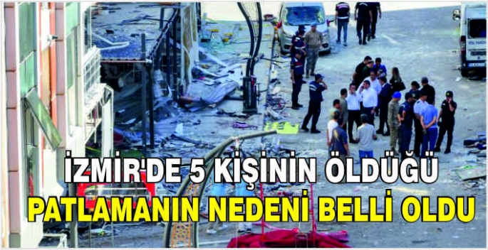 İzmir'de 5 kişinin öldüğü patlamanın nedeni belli oldu