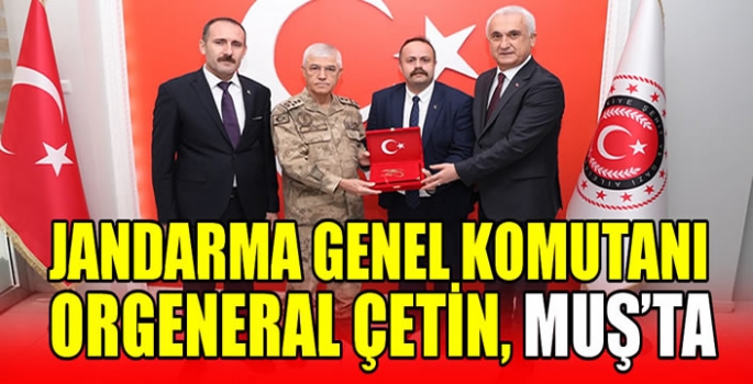 Jandarma Genel Komutanı Orgeneral Çetin, Muş'ta 