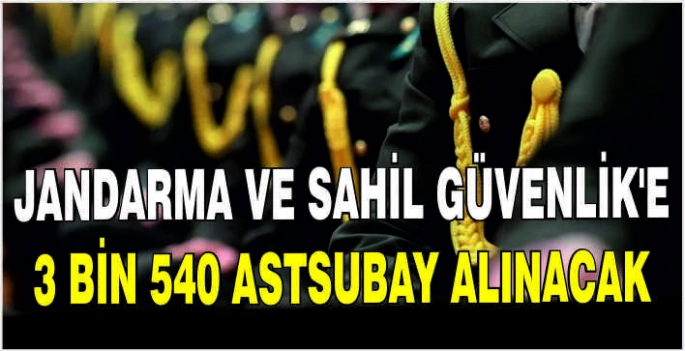 Jandarma ve Sahil Güvenlik'e 3 bin 540 astsubay alınacak