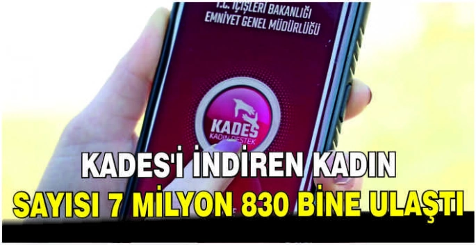 KADES'i indiren kadın sayısı 7 milyon 830 bine ulaştı