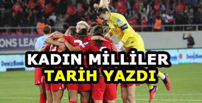 Kadın Milli futbol takımı tarih yazdı