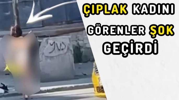 Kadın yol kenarında soyundu:  Bakın neler oldu? 