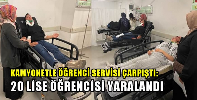 Kamyonetle öğrenci servisi çarpıştı:  20 lise öğrencisi yaralandı