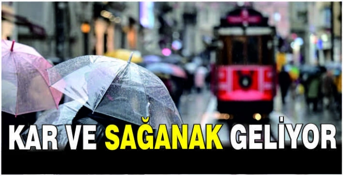 Kar ve sağanak geliyor