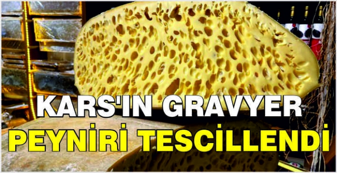 Kars'ın gravyer peyniri tescillendi