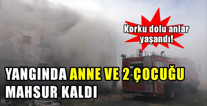 Kars'ta çıkan yangında evlerinde mahsur kalan anne ile 2 çocuğu kurtarıldı