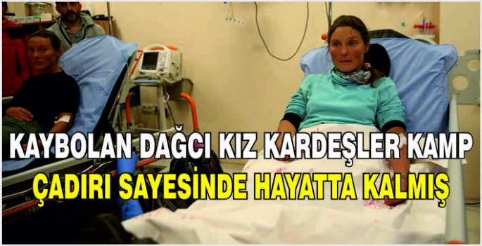 Kaybolan dağcı kız kardeşler kamp çadırı sayesinde hayatta kalmış