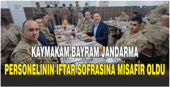 Kaymakam Bayram, Jandarma personelin iftar sofrasına misafir oldu