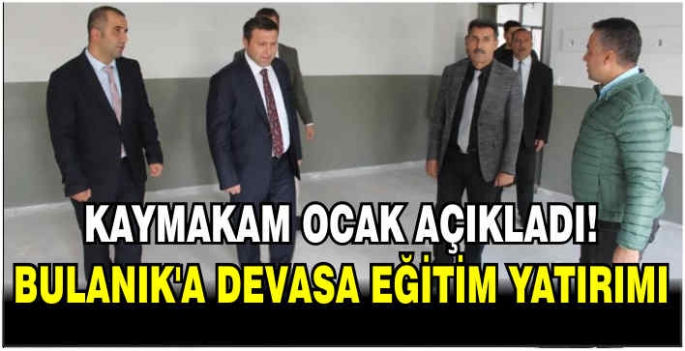 Kaymakam Ocak açıkladı! Bulanık’a devasa eğitim yatırımı