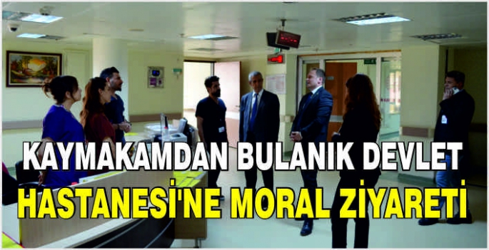 Kaymakamdan Bulanık Devlet Hastanesi’ne moral ziyareti