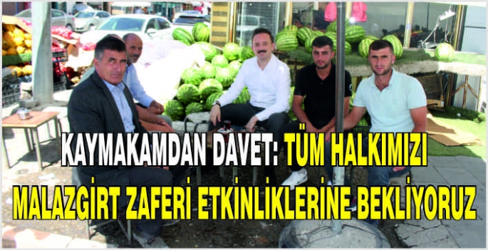 Kaymakamdan davet: Tüm halkımızı Malazgirt Zaferi etkinliklerine bekliyoruz