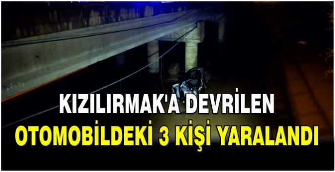 Kızılırmak'a devrilen otomobildeki 3 kişi yaralandı