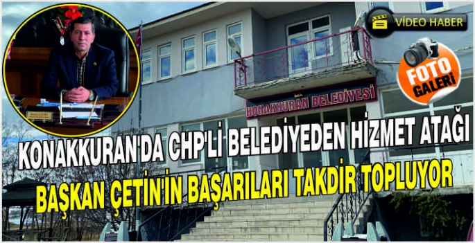 Konakkuran’da CHP’li Belediyeden hizmet atağı: Başkan Çetin’in başarıları takdir topluyor