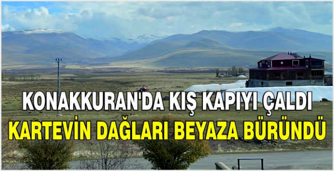 Konakkuran'da kış kapıyı çaldı: Kartevin dağları beyaza büründü