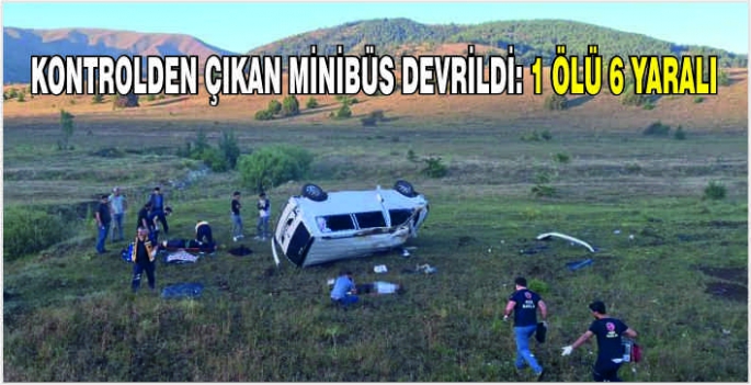 Kontrolden çıkan minibüs devrildi: 1 ölü 6 yaralı