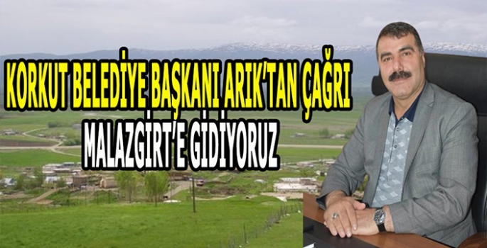 Korkut Belediye Başkanı'ndan çağrı: Malazgirt’e gidelim!