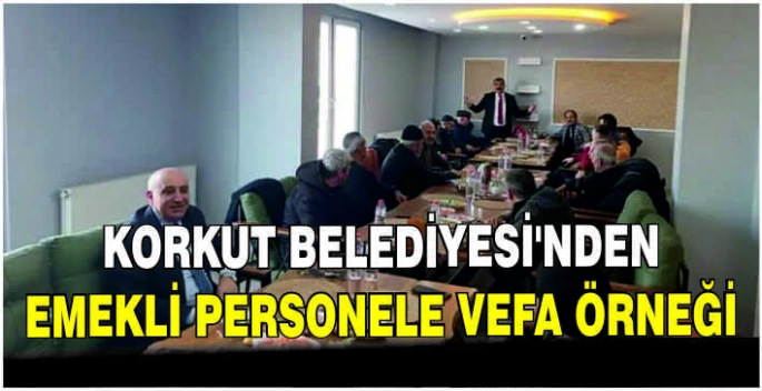 Korkut Belediyesi’nden emekli personele vefa örneği