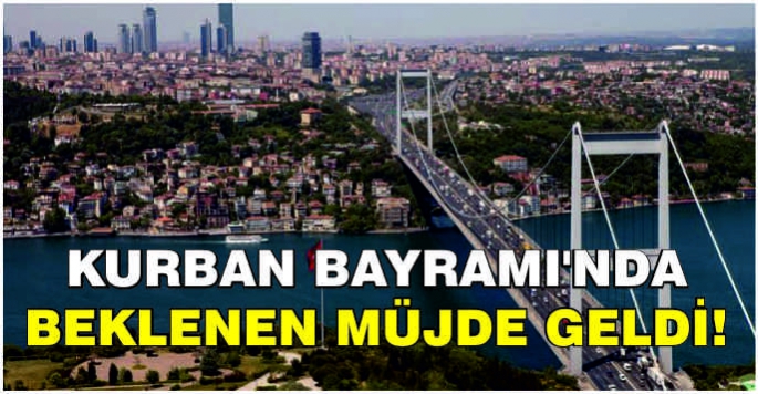 Kurban Bayramı'nda beklenen müjde geldi!