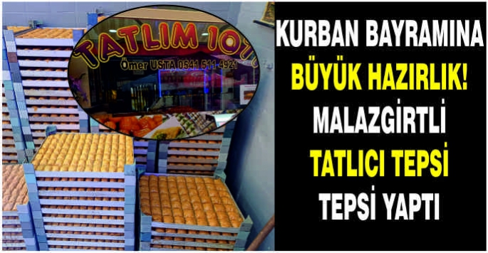 Kurban Bayramına büyük hazırlık! Malazgirtli tatlıcı tepsi tepsi yaptı