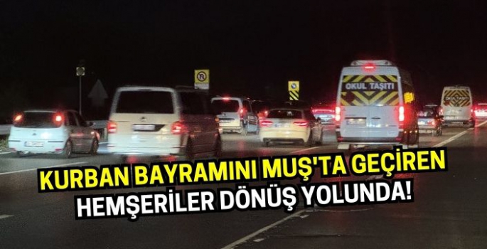 Kurban Bayramını Muş'ta geçiren hemşeriler dönüş yolunda!