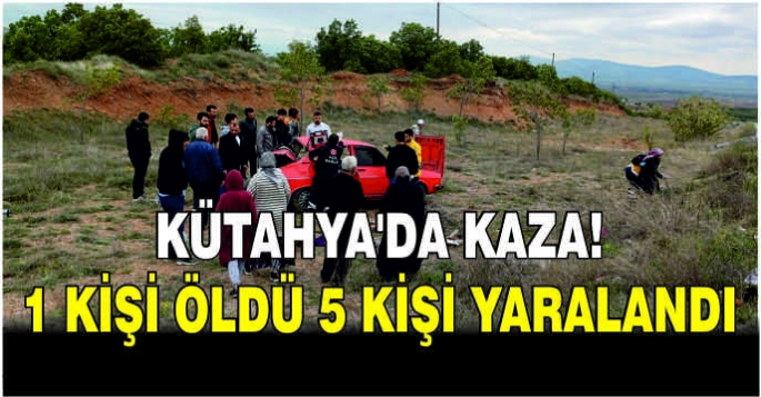 Kütahya'da kaza!1 kişi öldü 5 kişi yaralandı