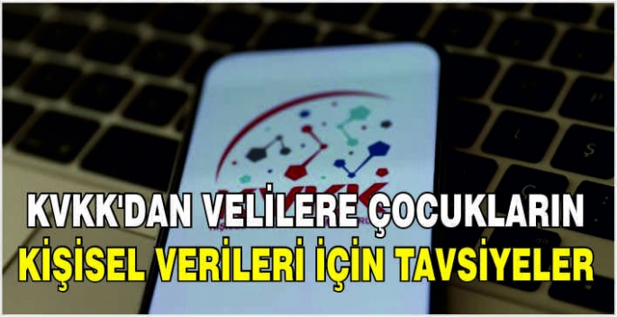 KVKK'dan velilere çocukların kişisel verileri için tavsiyeler