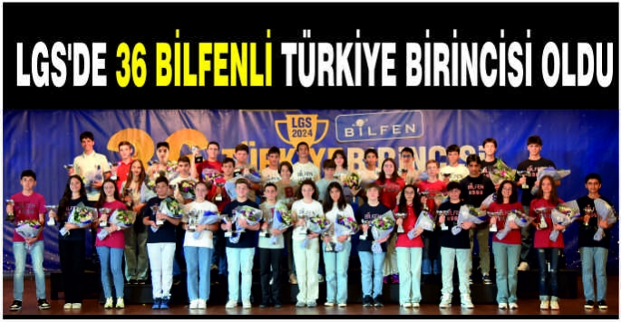 LGS'de 36 Bilfenli Türkiye birincisi oldu