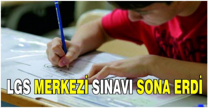 LGS merkezi sınavı sona erdi