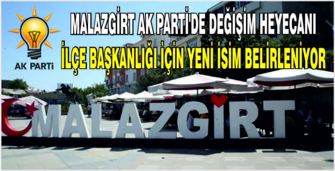 Malazgirt AK Parti'de değişim heyecanı: İlçe başkanlığı için yeni isim belirleniyor