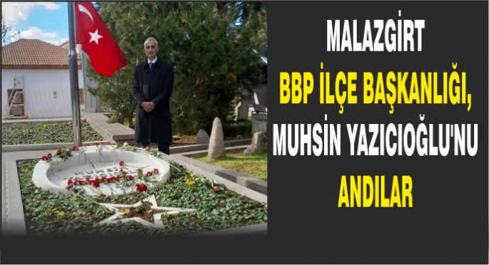  Malazgirt BBP ilçe başkanlığı, Muhsin Yazıcıoğlu'nu andılar