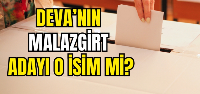 Malazgirt Belediye Başkan adayları bir bir belli oluyor! DEVA Partisi tanınmış ismi aday gösterecek