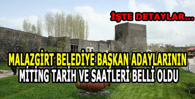 Malazgirt Belediye başkan adaylarının miting tarih ve saatleri belli oldu! İşte detaylar…