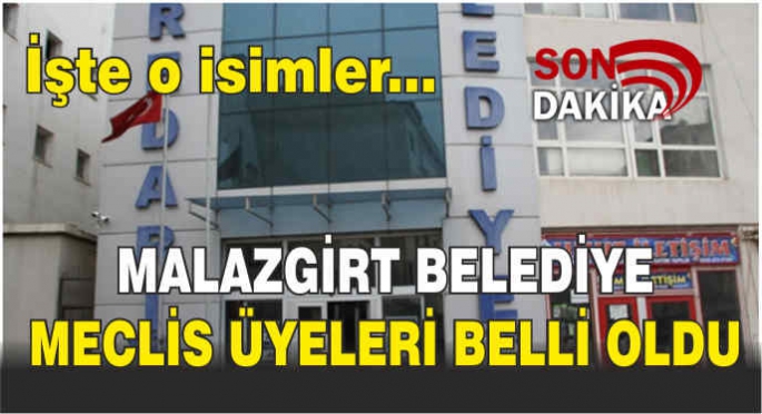 Malazgirt Belediye Meclis üyeleri belli oldu