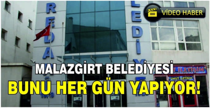 Malazgirt Belediyesi bunu her gün yapıyor!