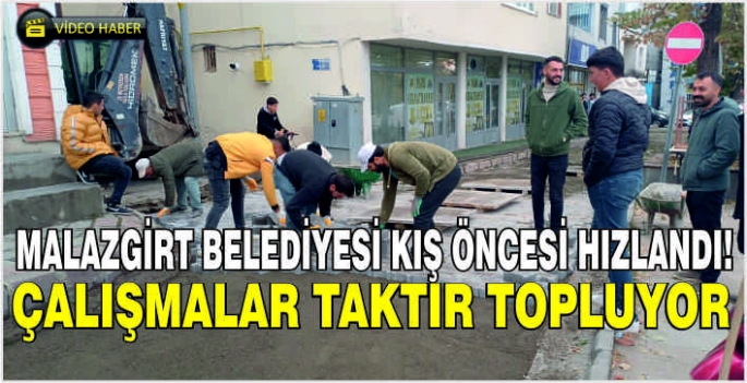 Malazgirt belediyesi kış öncesi hızlandı! Çalışmalar taktır topluyor