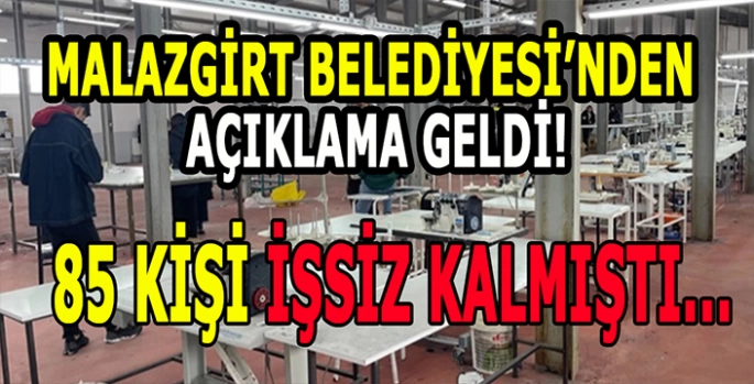 Malazgirt Belediyesi’nden açıklama geldi: 85 Kişi işsiz kalmıştı!