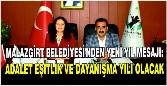 Malazgirt Belediyesi'nden yeni yıl dilekleri: Adalet eşitlik ve dayanışma yılı olacak