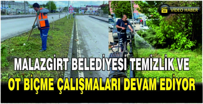  Malazgirt Belediyesi temizlik ve ot biçme çalışmaları devam ediyor